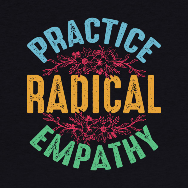 Practice Radical Empathy by Charles's Store 8