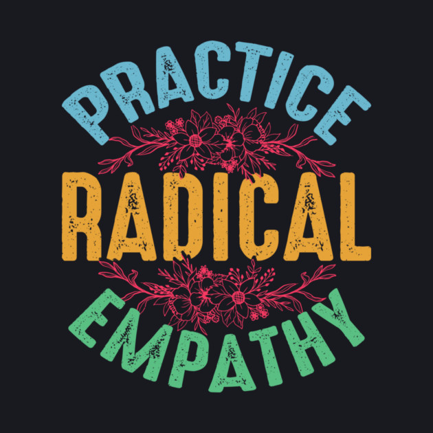 Practice Radical Empathy by Charles's Store 8