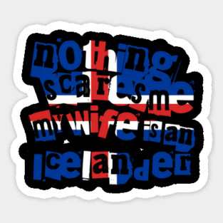 Funny Iceland Nothing Scares Me My Wife is an Icelander Sticker