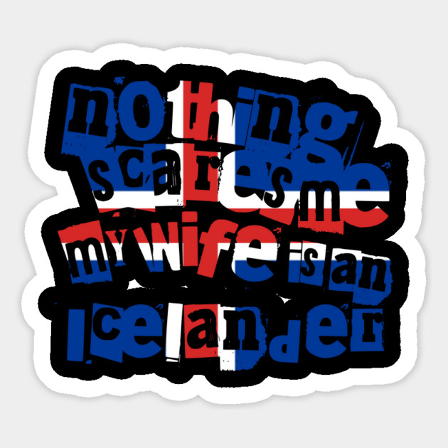 Funny Iceland Nothing Scares Me My Wife is an Icelander Magnet by Yesteeyear