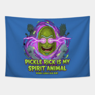 Power of Pickle Rick: "He Is My Spirit Animal" Wubba Lubba Dub Dub! Dimensional Rage Tapestry