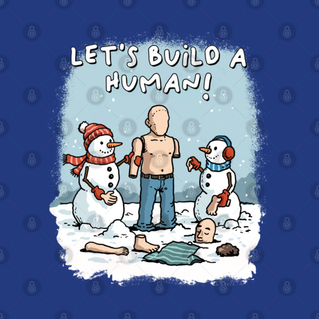 Let's Build a Human by GoshWow®