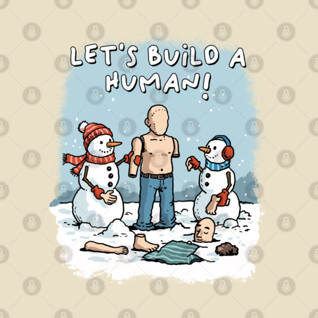 Let's Build a Human by GoshWow®