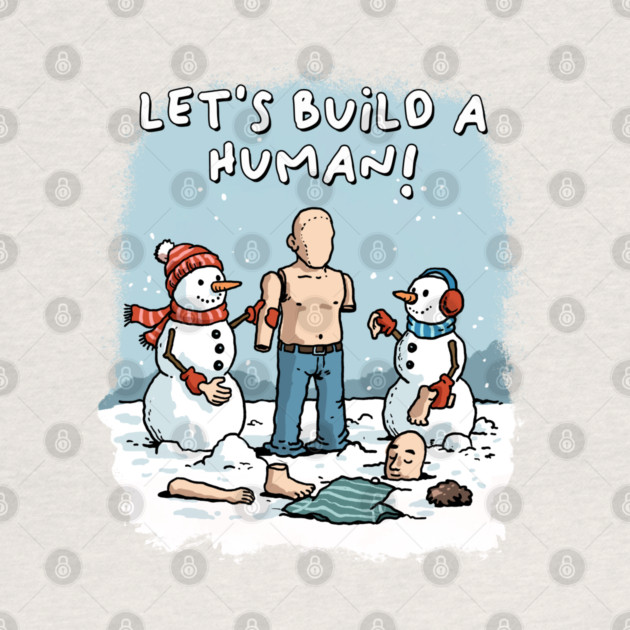 Let's Build a Human by GoshWow®