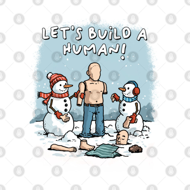 Let's Build a Human by GoshWow®