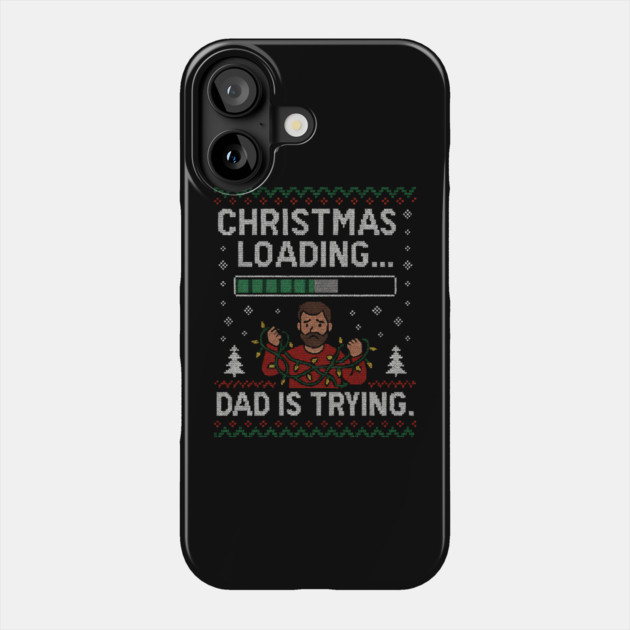 Christmas Loading... Ugly Christmas Gift Phone Case by The Fatherhood Brand