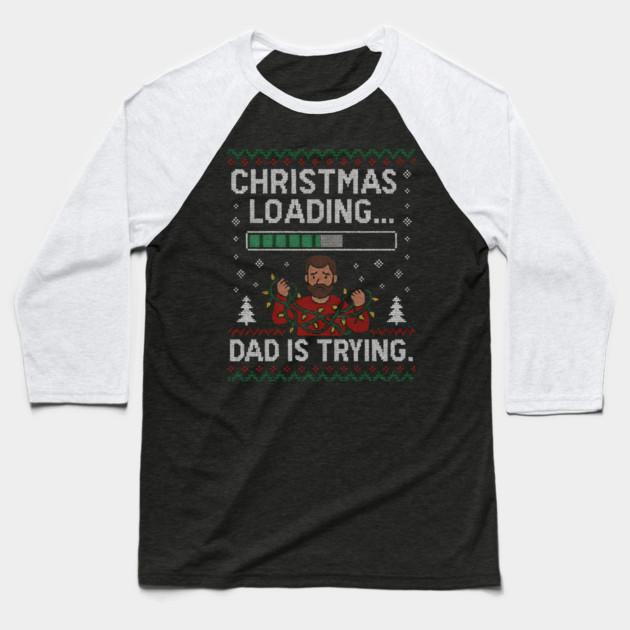 Christmas Loading... Ugly Christmas Gift Baseball T-Shirt by The Fatherhood Brand
