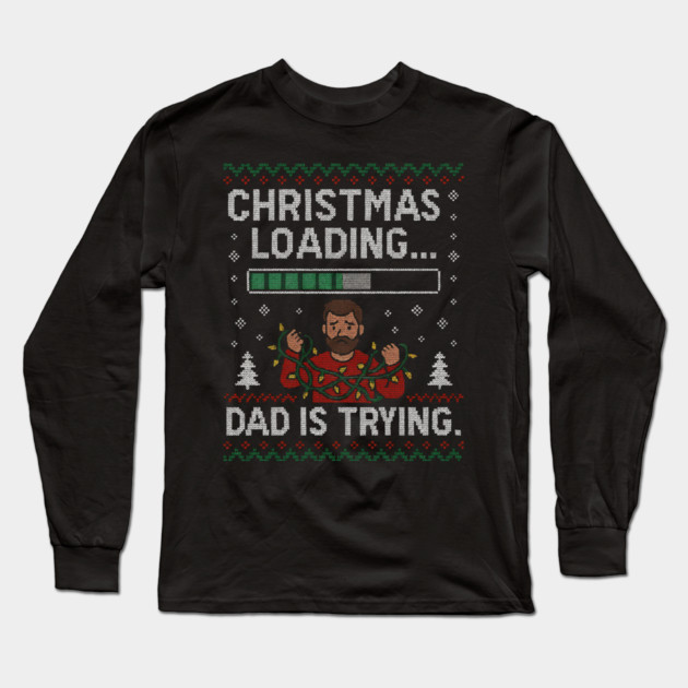 Christmas Loading... Ugly Christmas Gift Long Sleeve T-Shirt by The Fatherhood Brand