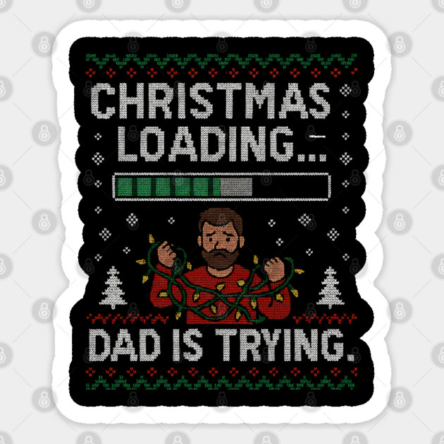 Christmas Loading... Ugly Christmas Gift Sticker by The Fatherhood Brand