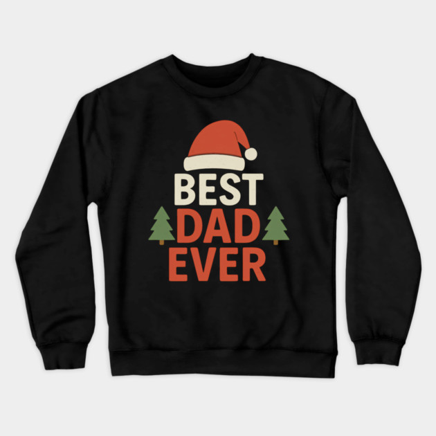 Best Dad Ever Christmas Gift Crewneck Sweatshirt by The Fatherhood Brand