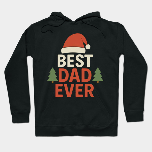 Best Dad Ever Christmas Gift Hoodie by The Fatherhood Brand