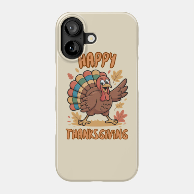 Cheerful Turkey With Autumn Leaves – Happy Thanksgiving Vibes Phone Case by Creatifly Graphic Tees