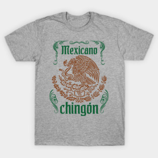 Mexicano Chingon Latino Power T-Shirt