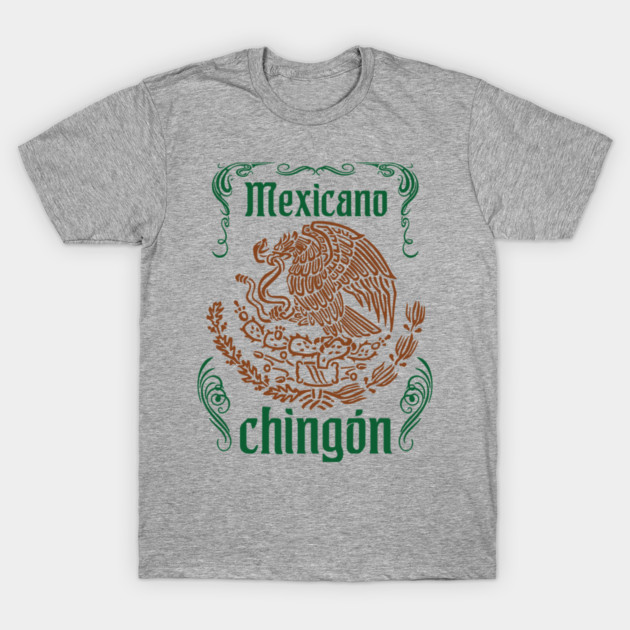 Mexicano Chingon Latino Power T-Shirt by Anticorporati