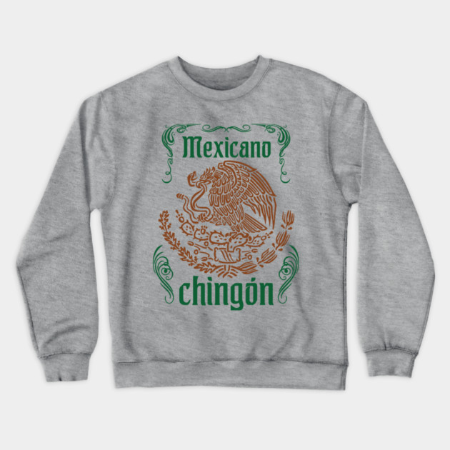 Mexicano Chingon Latino Power Crewneck Sweatshirt by Anticorporati