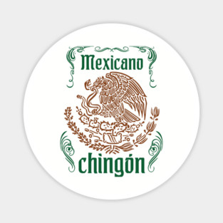 Mexicano Chingon Latino Power Magnet