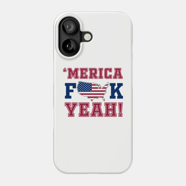 Merica F**k Yeah! Patriotic American Spirit Phone Case by Anticorporati