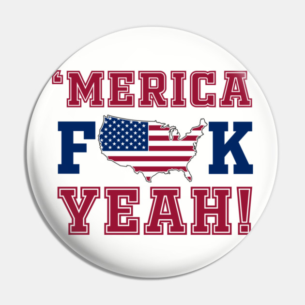 Merica F**k Yeah! Patriotic American Spirit Pin by Anticorporati