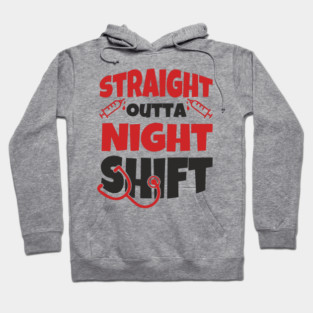 Straight Outta Night Shift Nurse Life Humor Hoodie