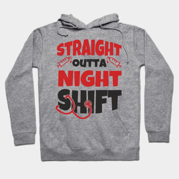 Straight Outta Night Shift Nurse Life Humor Hoodie by Anticorporati