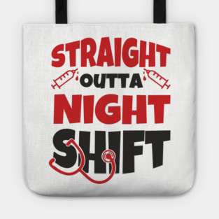 Straight Outta Night Shift Nurse Life Humor Tote
