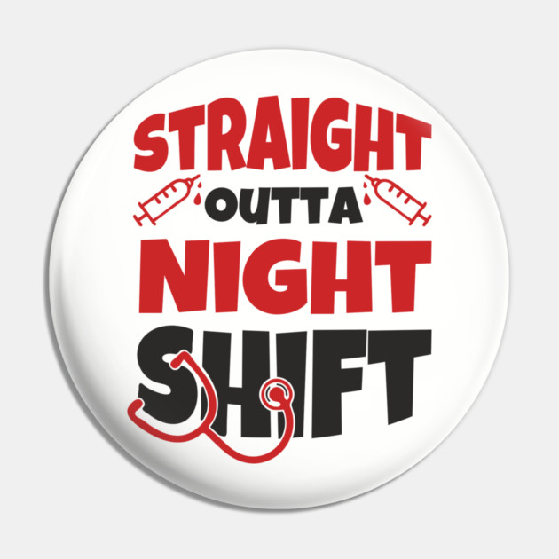 Straight Outta Night Shift Nurse Life Humor Pin by Anticorporati