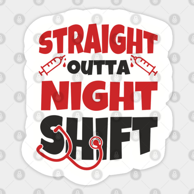Straight Outta Night Shift Nurse Life Humor Sticker by Anticorporati