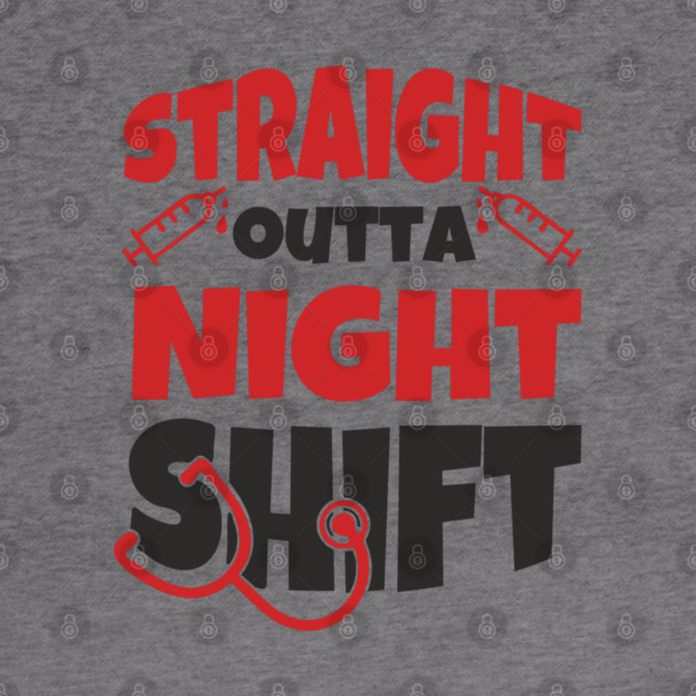 Straight Outta Night Shift Nurse Life Humor by Anticorporati