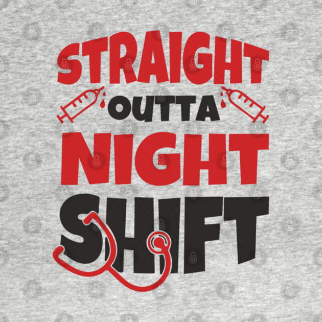 Straight Outta Night Shift Nurse Life Humor by Anticorporati