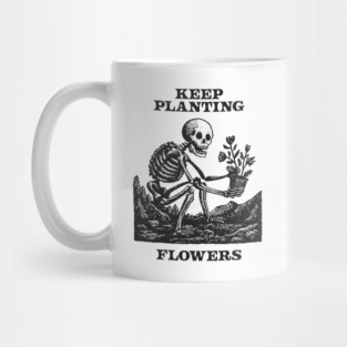 Keep Planting Flowers Mug