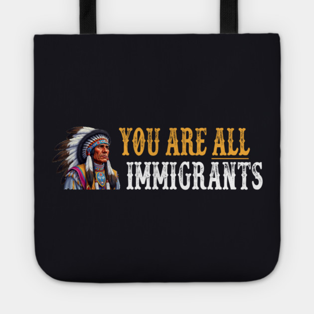 You Are All Immigrants Tote by Charles's Store 8
