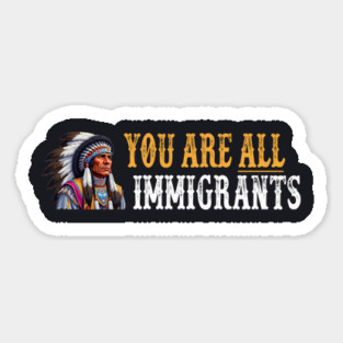 You Are All Immigrants Magnet