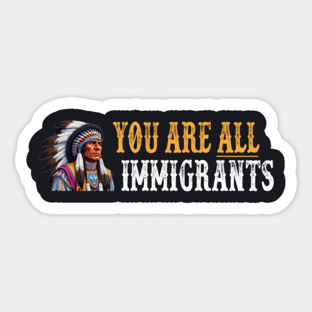 You Are All Immigrants Magnet by Charles's Store 8