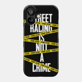 Street racing is not a crime Phone Case