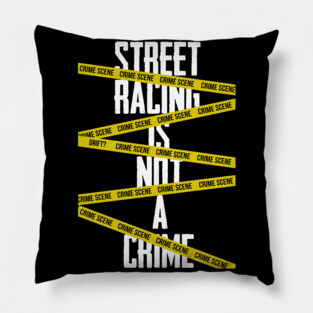 Street racing is not a crime Pillow