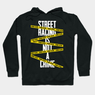 Street racing is not a crime Hoodie