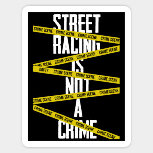 Street racing is not a crime Sticker