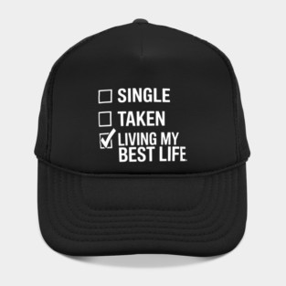 Relationship Single Taken Living My Best Life Boyfriend Hat