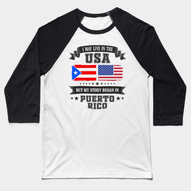 I May Live in the USA But My Story Began in Puerto Rico Baseball T-Shirt by Anticorporati