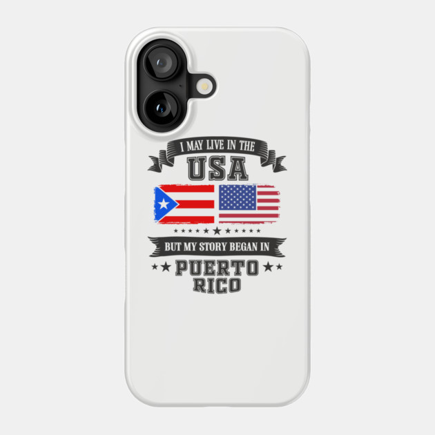 I May Live in the USA But My Story Began in Puerto Rico Phone Case by Anticorporati