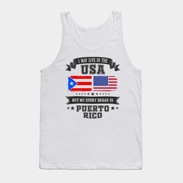 I May Live in the USA But My Story Began in Puerto Rico Tank Top by Anticorporati