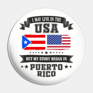 I May Live in the USA But My Story Began in Puerto Rico Pin