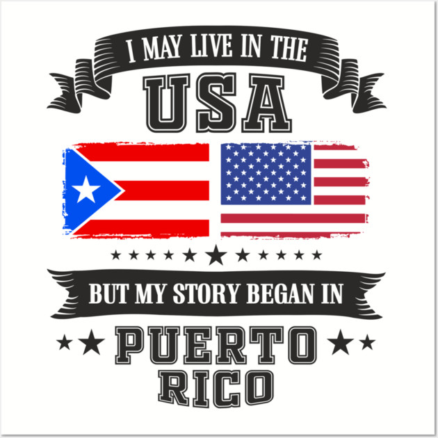 I May Live in the USA But My Story Began in Puerto Rico Wall Art by Anticorporati