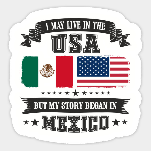 I May Live in the USA But My Story Began in Mexico Magnet by Anticorporati