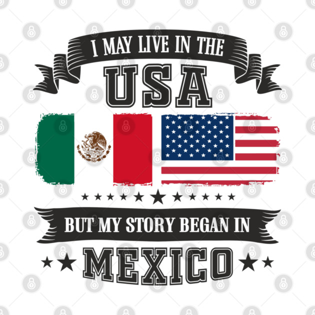 I May Live in the USA But My Story Began in Mexico by Anticorporati