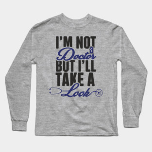 I'm Not A Doctor But I'll Take A Look Cheeky Humor Long Sleeve T-Shirt