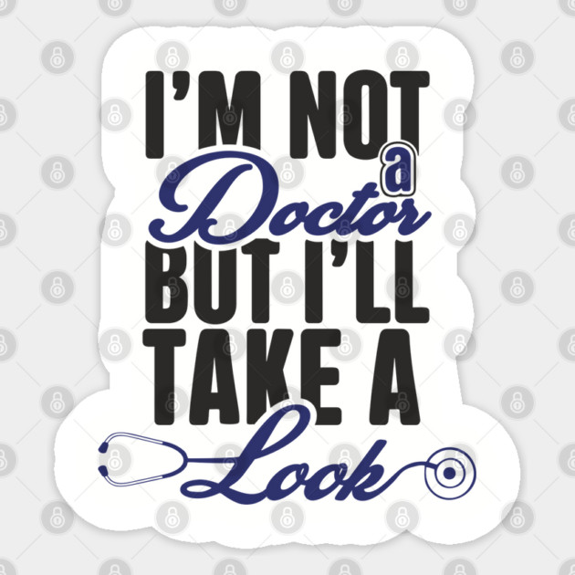 I'm Not A Doctor But I'll Take A Look Cheeky Humor Sticker by Anticorporati