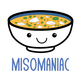 Misomaniac Funny Miso Japanese Soup Kawaii Anime Puns Jokes T-Shirt