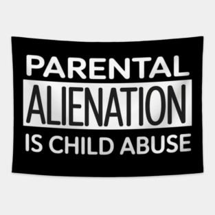 Parental Alienation Is Child Abuse Awareness Tapestry