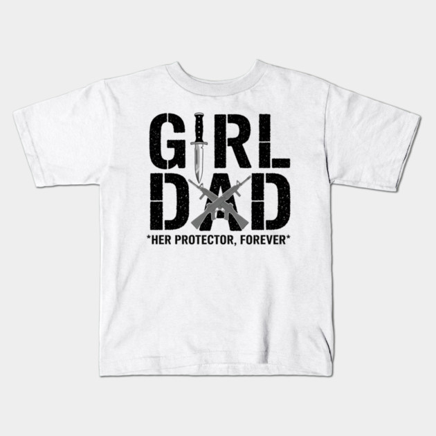 Girl Dad Her Protector Forever Tactical Father Of Daughters Kids T-Shirt by ArtistTee ⭐⭐⭐⭐⭐